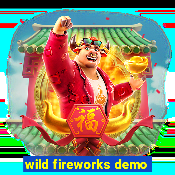 wild fireworks demo